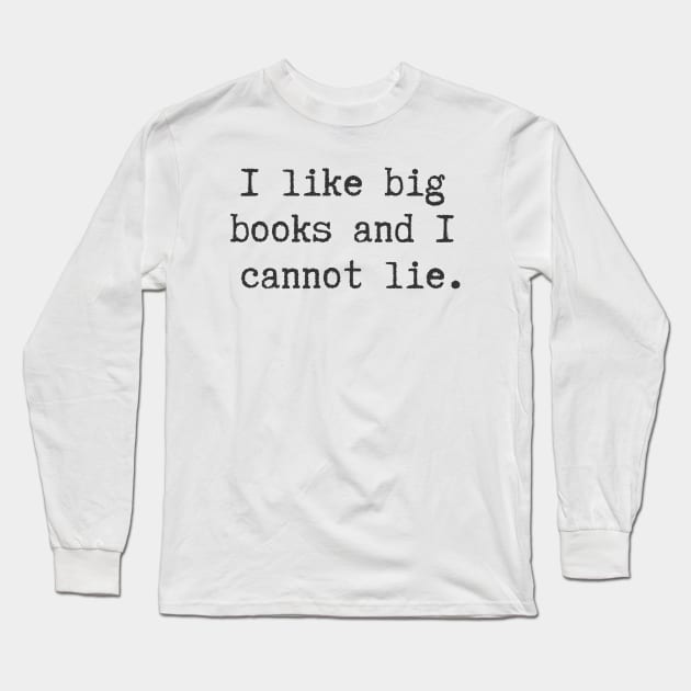 I Like Big Books Long Sleeve T-Shirt by ryanmcintire1232